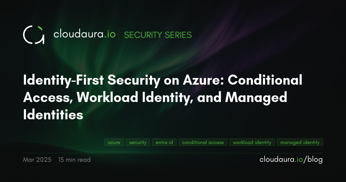 Azure Conditional Access & Workload Identity - cloudaura Blog