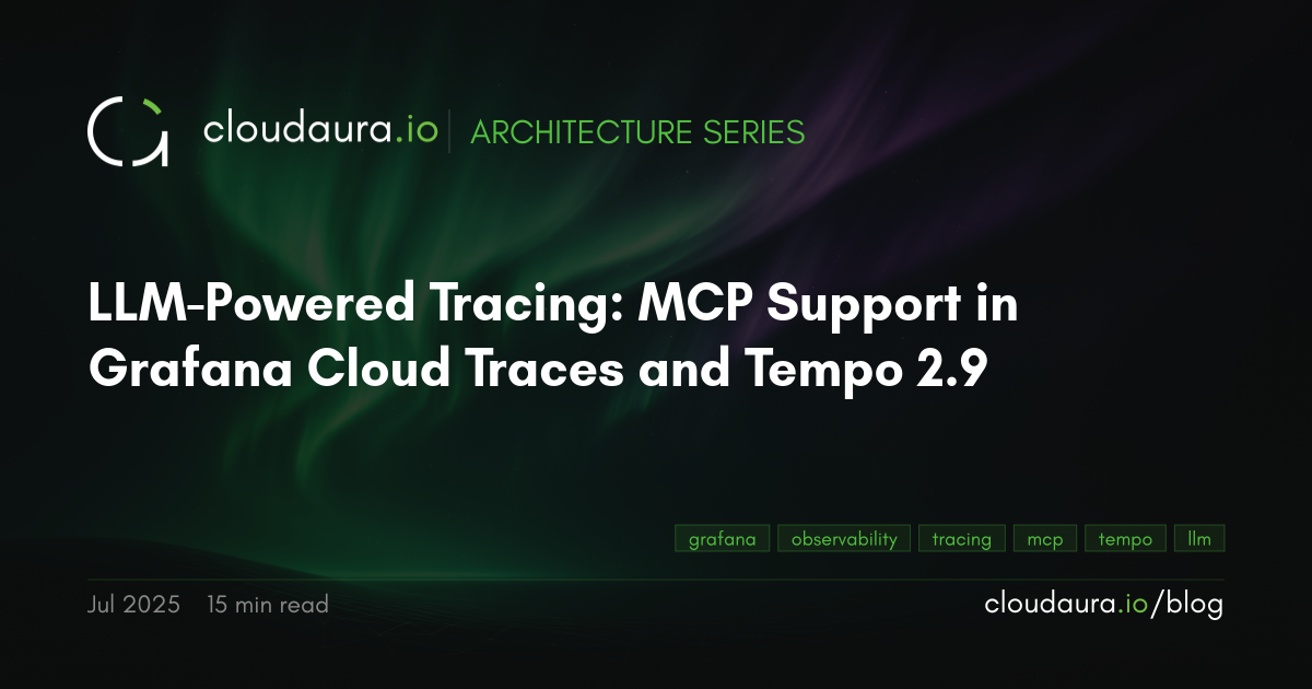 Grafana Tempo 2.9 MCP for LLM-Powered Tracing - cloudaura Blog